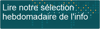 Lire notre sélection hebdomadaire de l'info
