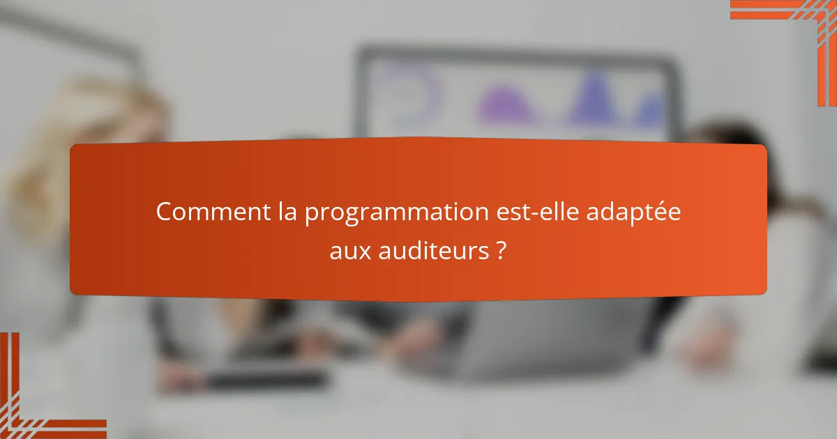 Comment la programmation est-elle adaptée aux auditeurs ?