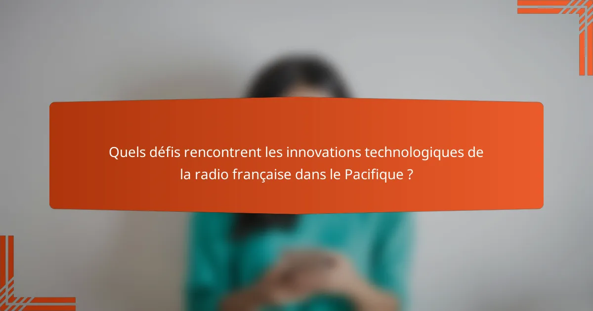 Quels défis rencontrent les innovations technologiques de la radio française dans le Pacifique ?