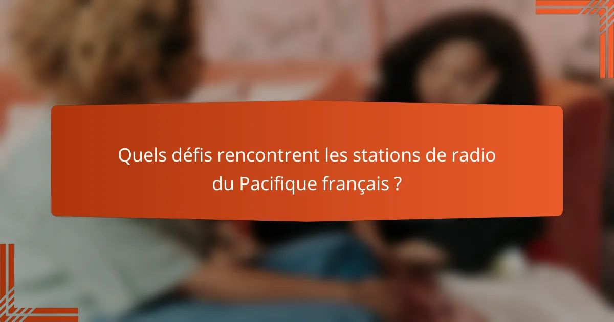 Quels défis rencontrent les stations de radio du Pacifique français ?