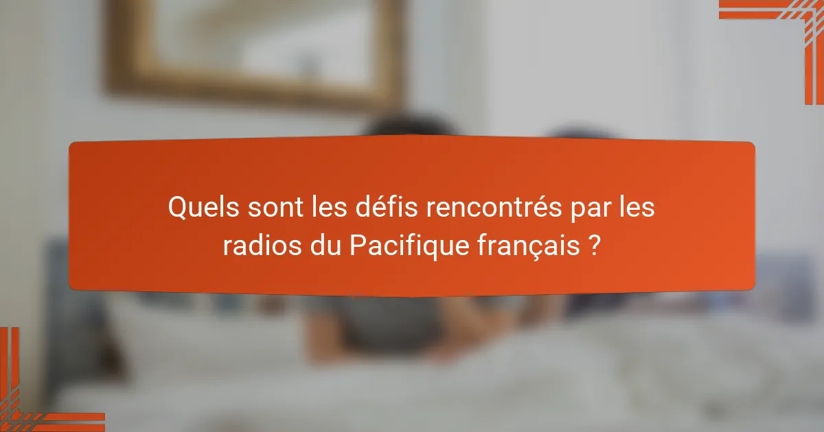 Quels sont les défis rencontrés par les radios du Pacifique français ?