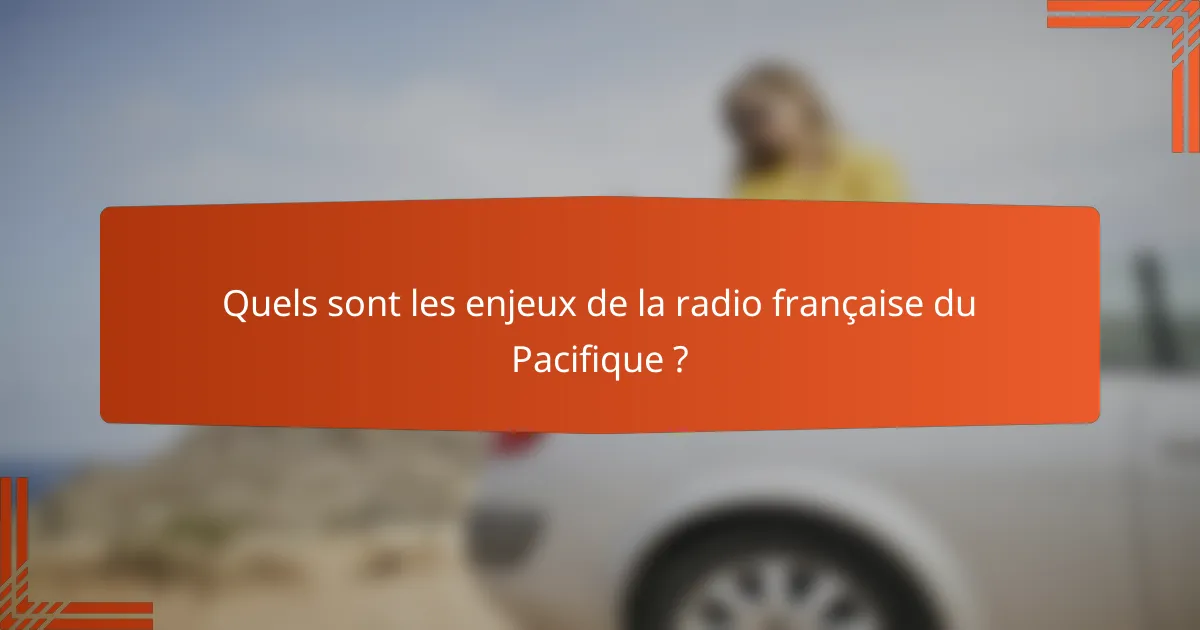 Quels sont les enjeux de la radio française du Pacifique ?