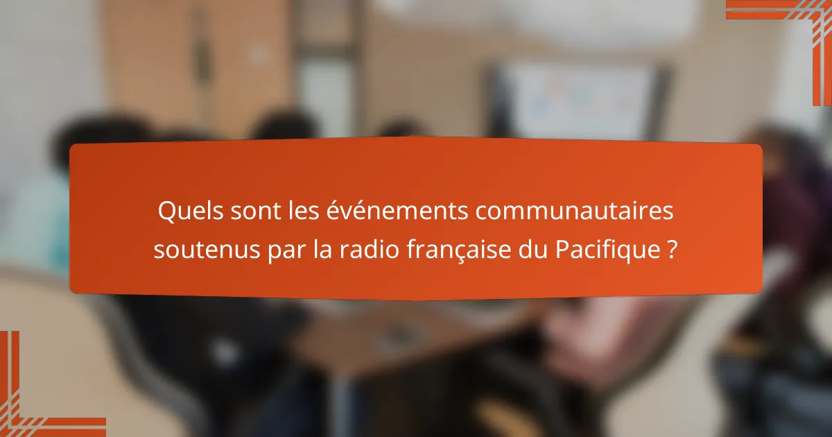 Quels sont les événements communautaires soutenus par la radio française du Pacifique ?
