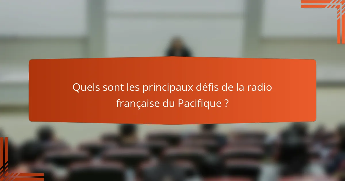 Quels sont les principaux défis de la radio française du Pacifique ?