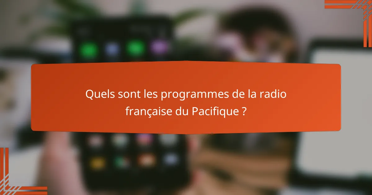 Quels sont les programmes de la radio française du Pacifique ?