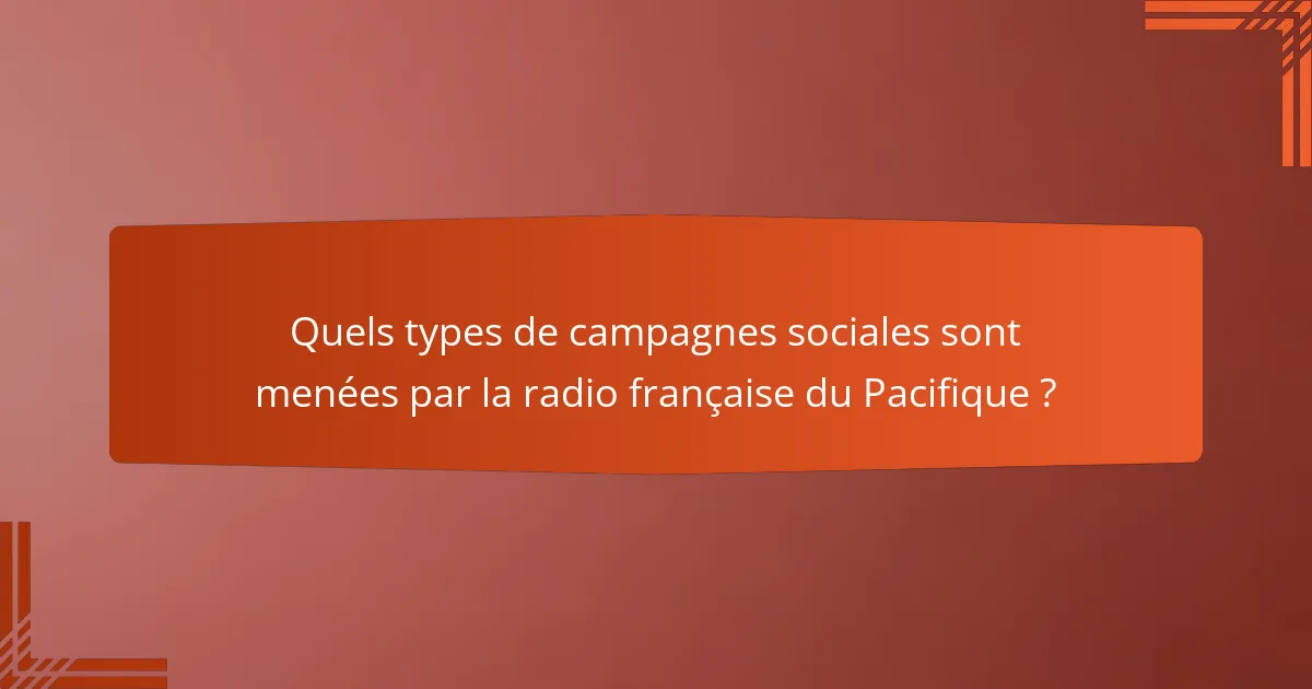 Quels types de campagnes sociales sont menées par la radio française du Pacifique ?
