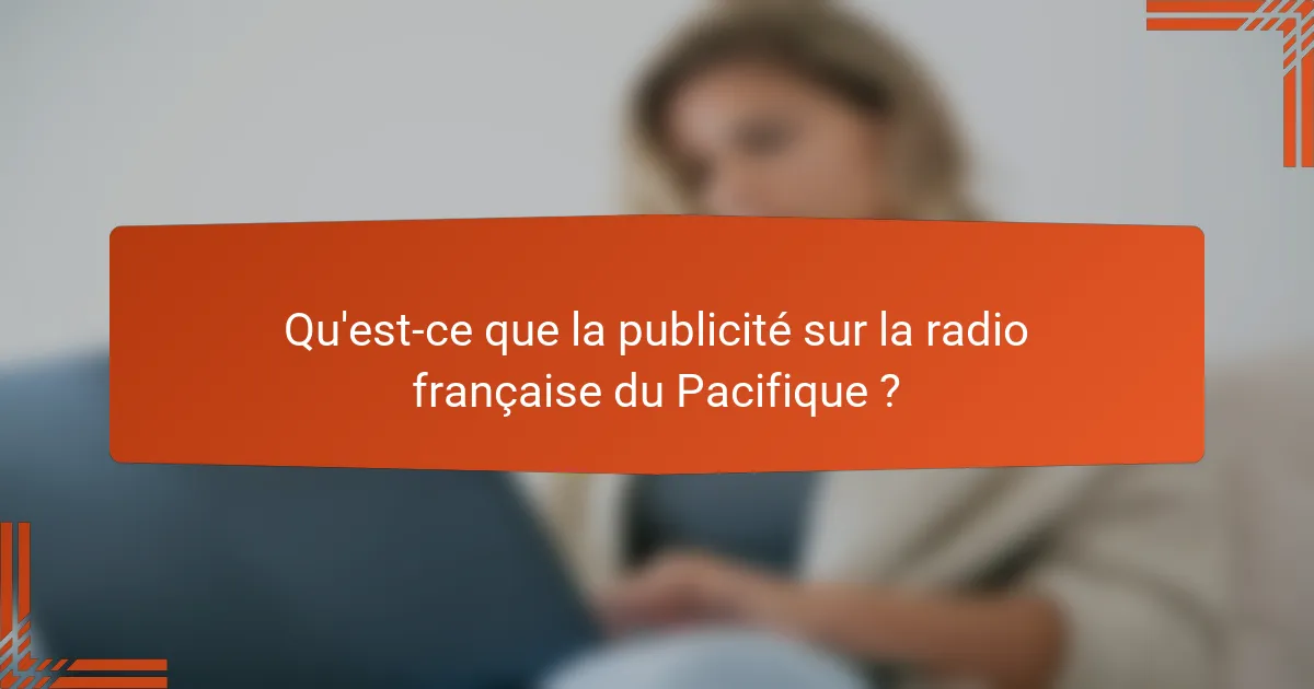 Qu'est-ce que la publicité sur la radio française du Pacifique ?