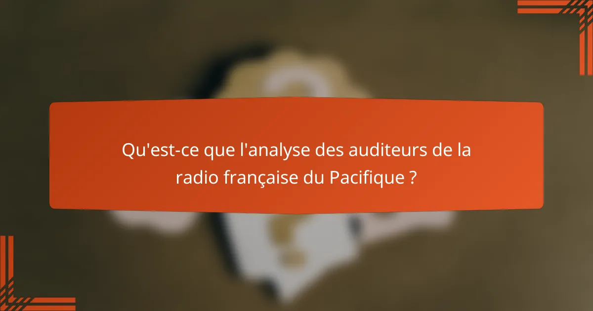 Qu'est-ce que l'analyse des auditeurs de la radio française du Pacifique ?